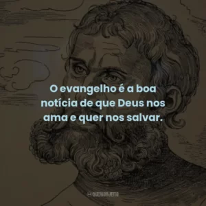 O evangelho é a boa notícia de que Deus nos ama e quer nos salvar.