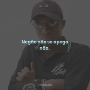 Negão não se apega não.