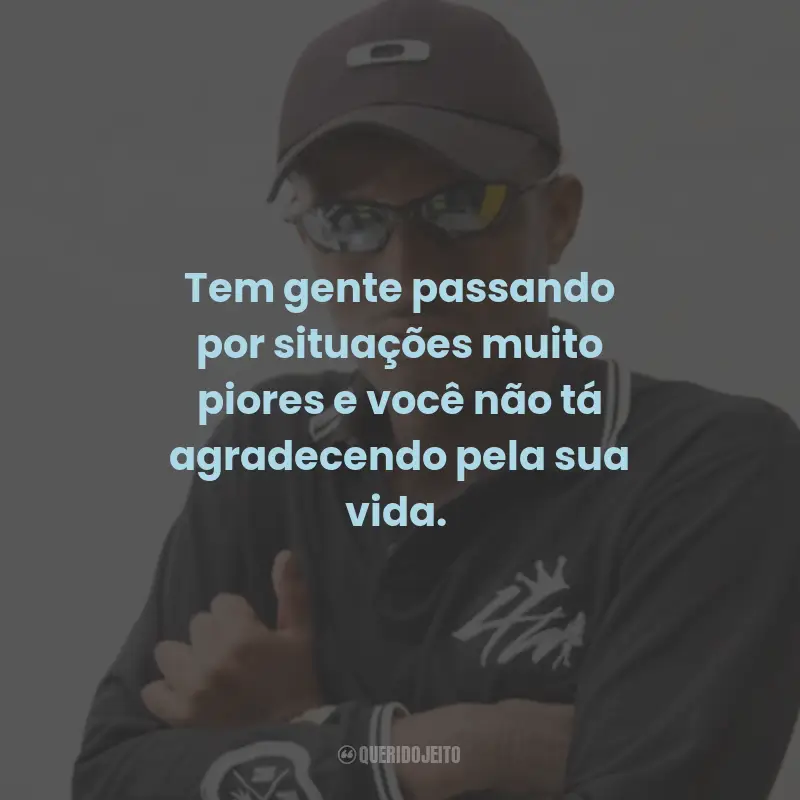 Frases do Mc IG: Tem gente passando por situações muito piores e você não tá agradecendo pela sua vida.