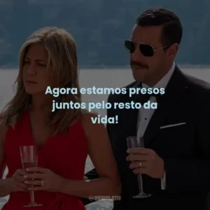 Agora estamos presos juntos pelo resto da vida!