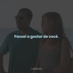 Passei a gostar de você.