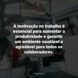 A motivação no trabalho é essencial para aumentar a produtividade e garantir um ambiente saudável e agradável para todos os colaboradores.