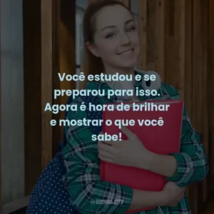 Você estudou e se preparou para isso. Agora é hora de brilhar e mostrar o que você sabe!