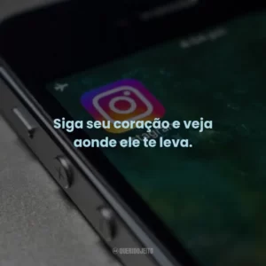 Siga seu coração e veja aonde ele te leva. ❤️