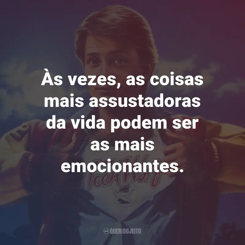 Frases do Filme O Garoto do Futuro: Às vezes, as coisas mais assustadoras da vida podem ser as mais emocionantes. - Scott Howard.
