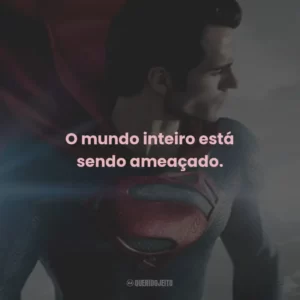 O mundo inteiro está sendo ameaçado.