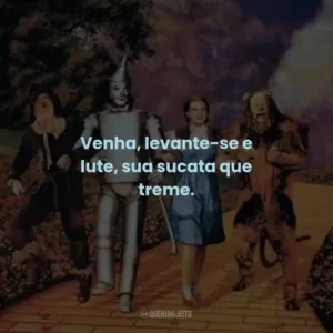 Venha, levante-se e lute, sua sucata que treme.