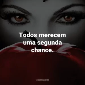 Todos merecem uma segunda chance. – Regina Mills