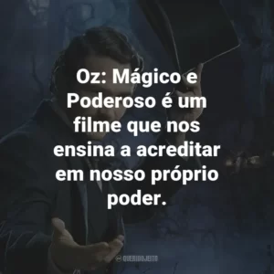 Oz: Mágico e Poderoso é um filme que nos ensina a acreditar em nosso próprio poder.