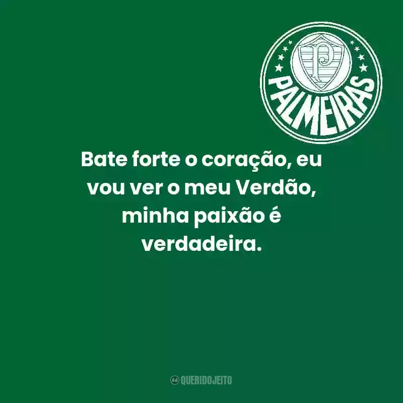 Frases do Palmeiras: Bate forte o coração