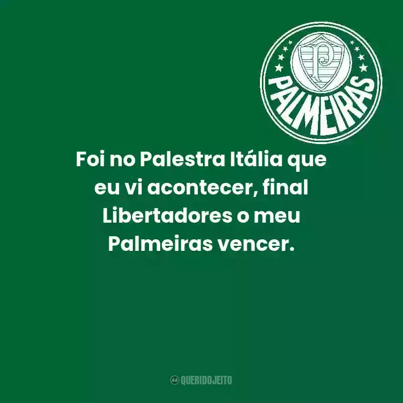 Frases do Palmeiras: Foi no Palestra Itália que eu vi acontecer