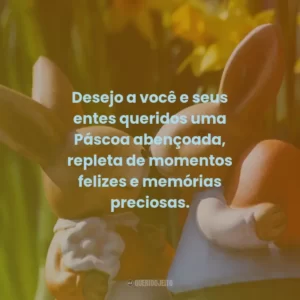 Desejo a você e seus entes queridos uma Páscoa abençoada, repleta de momentos felizes e memórias preciosas.