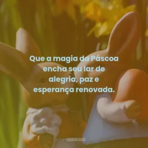Que a magia da Páscoa encha seu lar de alegria, paz e esperança renovada.