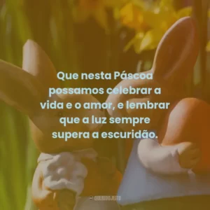 Que nesta Páscoa possamos celebrar a vida e o amor, e lembrar que a luz sempre supera a escuridão.