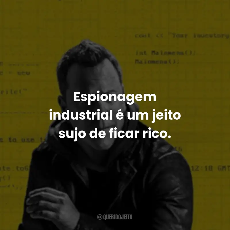 Frases da Série Rabbit Hole: Jogo de Mentiras: Espionagem industrial é um jeito sujo de ficar rico.