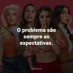 O problema são sempre as expectativas.