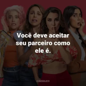 Você deve aceitar seu parceiro como ele é.