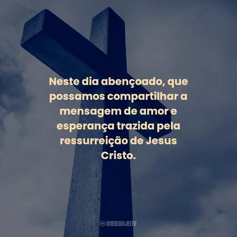 Frases de Sábado de Aleluia:  Neste dia abençoado
