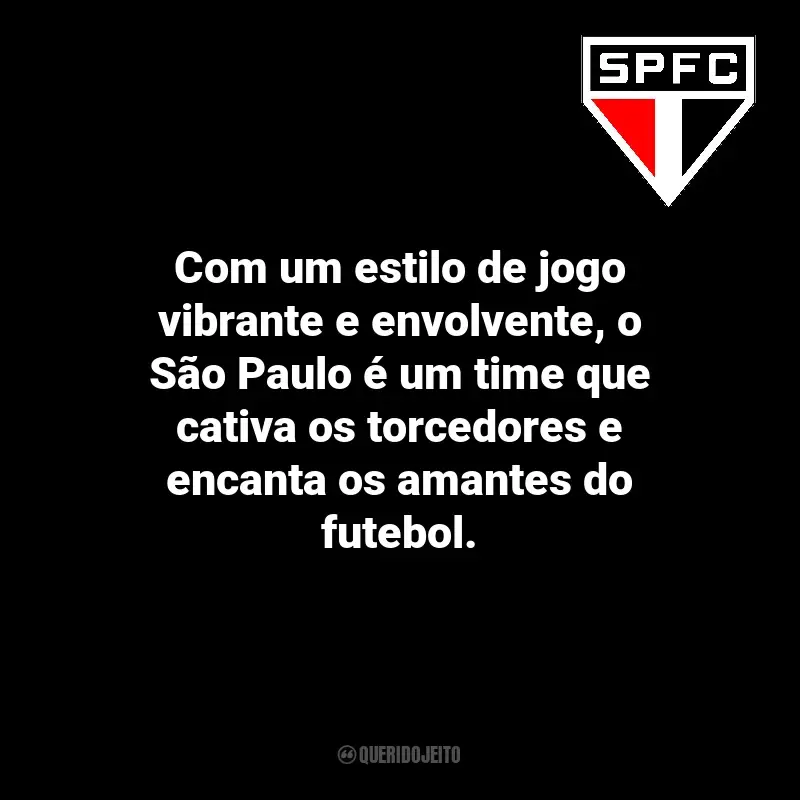 Frases do São Paulo Futebol Clube: Com um estilo de jogo vibrante e envolvente, o São Paulo é um time que cativa os torcedores e encanta os amantes do futebol.