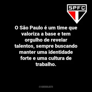 O São Paulo é um time que valoriza a base e tem orgulho de revelar talentos, sempre buscando manter uma identidade forte e uma cultura de trabalho.