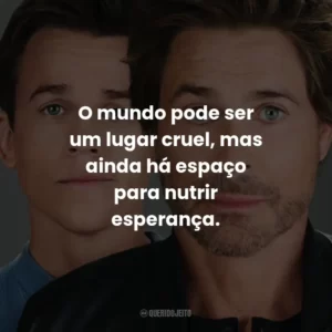 O mundo pode ser um lugar cruel, mas ainda há espaço para nutrir esperança.