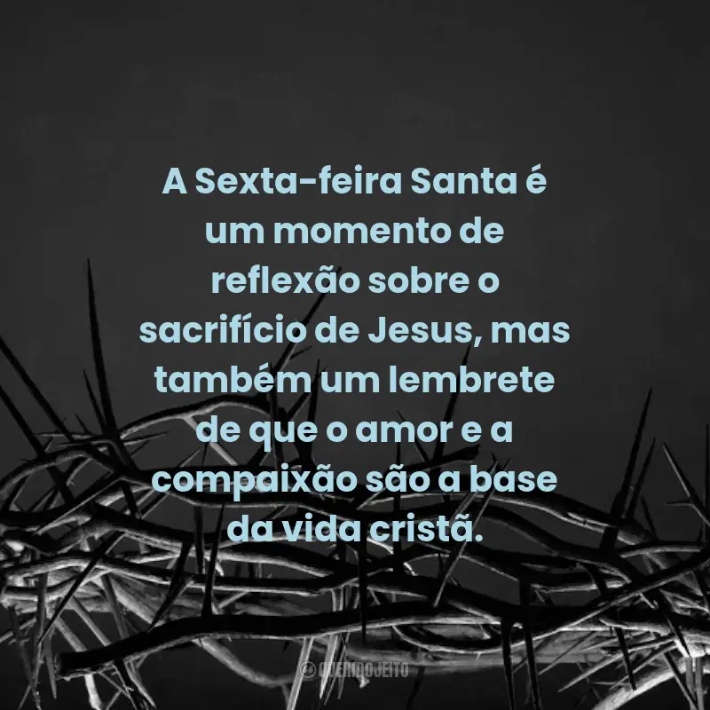 Frases para Sexta-feira Santa: A Sexta-feira Santa é um momento de reflexão sobre o sacrifício de Jesus