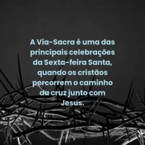 A Via-Sacra é uma das principais celebrações da Sexta-feira Santa, quando os cristãos percorrem o caminho da cruz junto com Jesus.