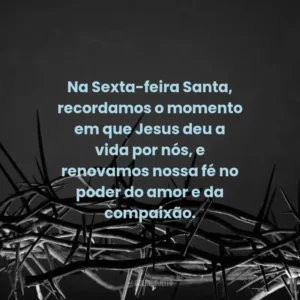 Na Sexta-feira Santa, recordamos o momento em que Jesus deu a vida por nós, e renovamos nossa fé no poder do amor e da compaixão.