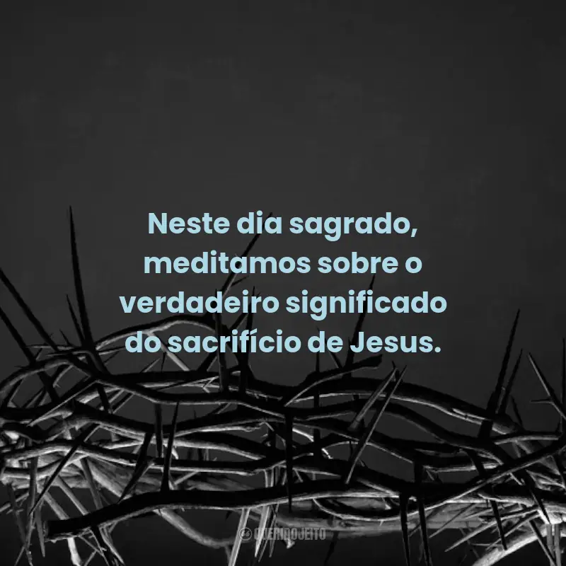 Frases para Sexta-feira Santa: Neste dia sagrado