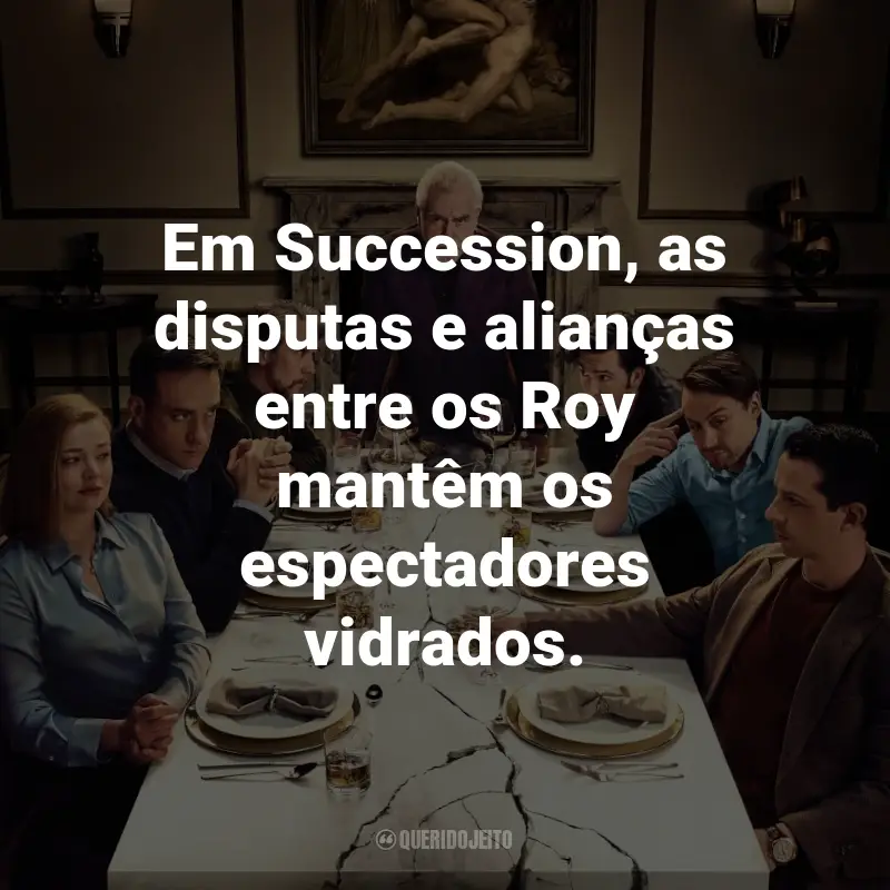 Frases da Série Succession: Em Succession, as disputas e alianças entre os Roy mantêm os espectadores vidrados.