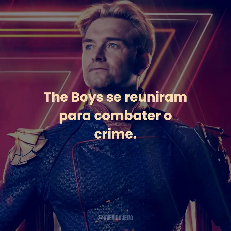Frases Marcantes da Série The Boys: The Boys se reuniram para combater o crime.