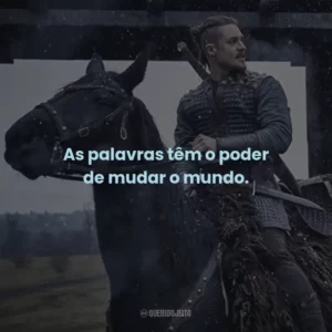 As palavras têm o poder de mudar o mundo. – Beocca.