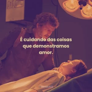 É cuidando das coisas que demonstramos amor.