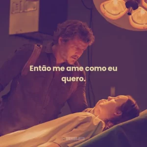 Então me ame como eu quero.