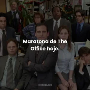 Maratona de The Office hoje.