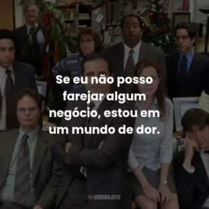 Se eu não posso farejar algum negócio, estou em um mundo de dor. – Creed Bratton