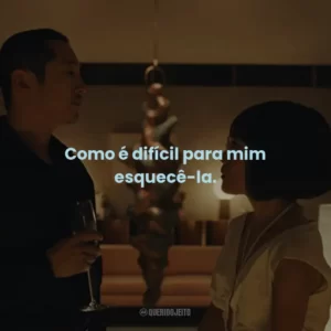 Como é difícil para mim esquecê-la.