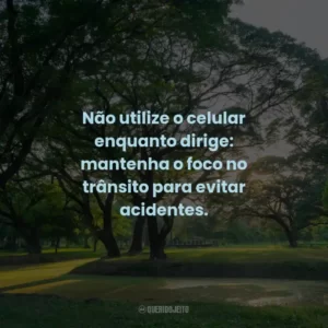 Não utilize o celular enquanto dirige: mantenha o foco no trânsito para evitar acidentes. 📵