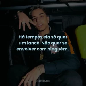 Há tempos ela só quer um lance. Não quer se envolver com ninguém.