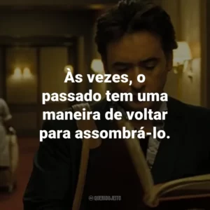 Às vezes, o passado tem uma maneira de voltar para assombrá-lo. – Mike Enslin.