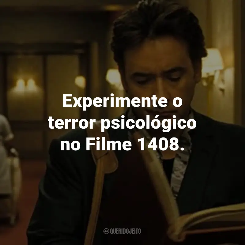 Frases do Filme 1408: Experimente o terror psicológico no Filme 1408.