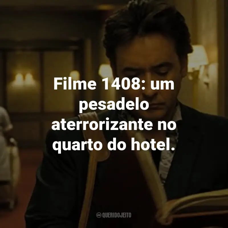 Frases do Filme 1408: Filme 1408: um pesadelo aterrorizante no quarto do hotel.