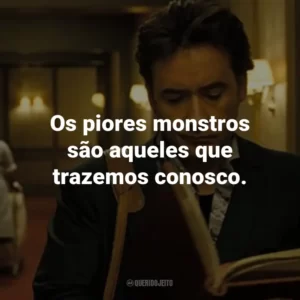 Os piores monstros são aqueles que trazemos conosco. – Mike Enslin.