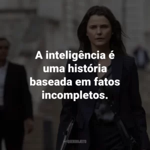 A inteligência é uma história baseada em fatos incompletos.