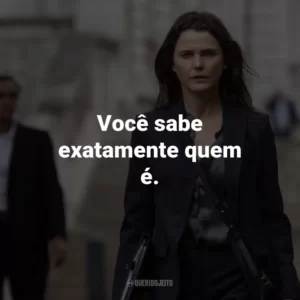 Você sabe exatamente quem é.