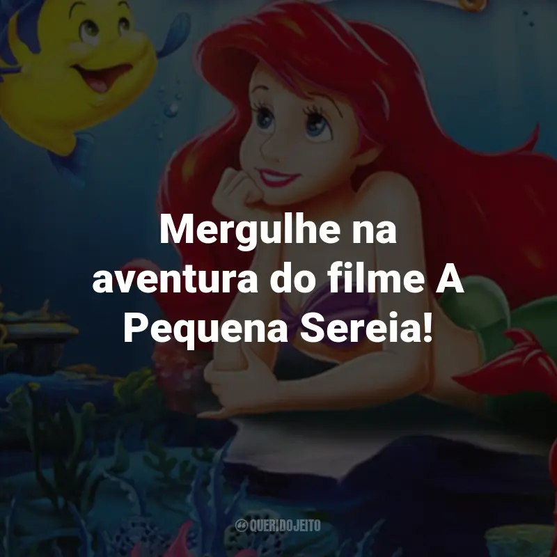 Frases do Filme A Pequena Sereia: Mergulhe na aventura do filme A Pequena Sereia!