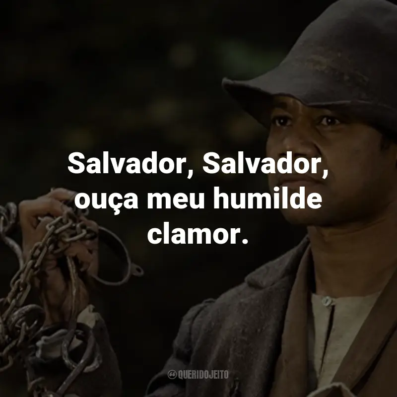 Frases do Filme À Procura da Liberdade: Salvador, Salvador, ouça meu humilde clamor.