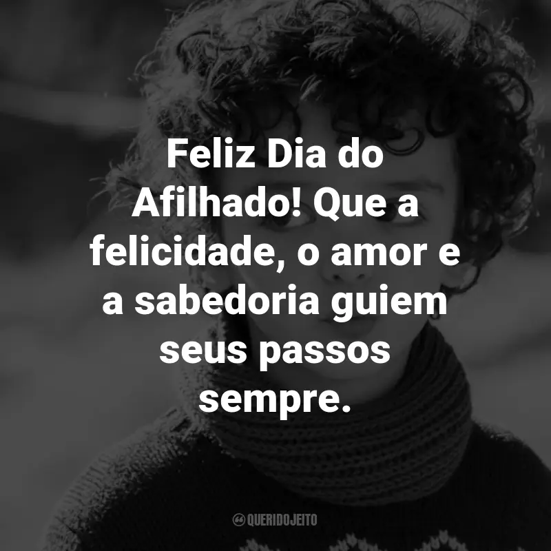 Frases para o Dia do Afilhado: Feliz Dia do Afilhado! Que a felicidade, o amor e a sabedoria guiem seus passos sempre.