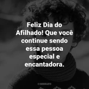 Feliz Dia do Afilhado! Que você continue sendo essa pessoa especial e encantadora.