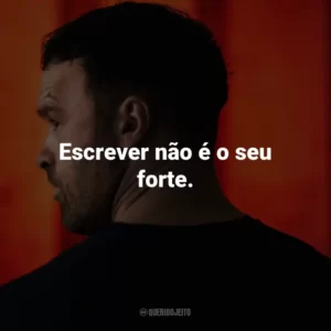 Escrever não é o seu forte.